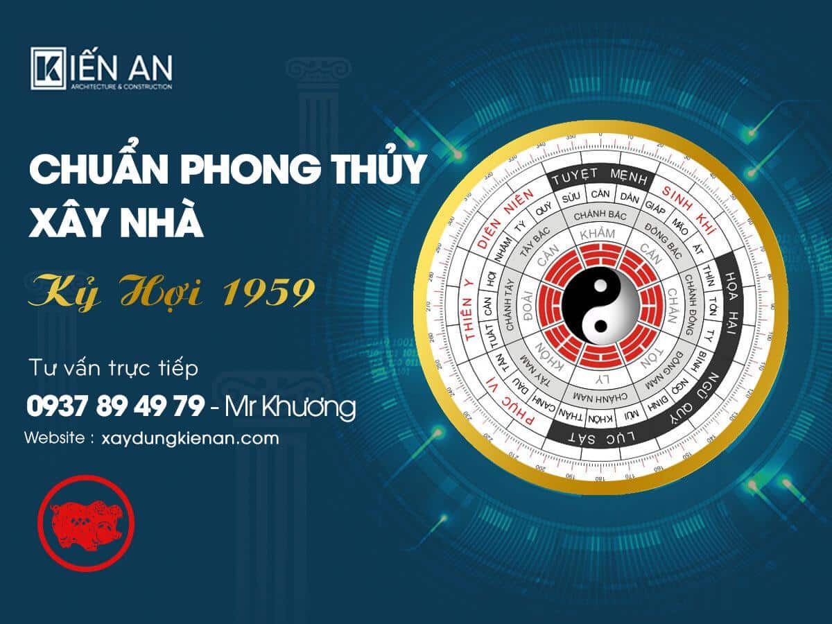 Chuẩn phong thủy hướng xây nhà hợp tuổi Kỷ Hợi 1959 Nam - Nữ