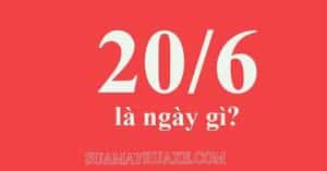 20/6 là ngày gì? Ý nghĩa đặc biệt của ngày 20 ... - suamayruaxe.com