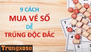 Hướng dẫn 9 cách mua vé số để trúng giải độc đắc ... - Trúng Xổ Số