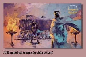 Ai là người cải trang cứu chúa Lê Lợi, hi sinh phá vòng vây của địch