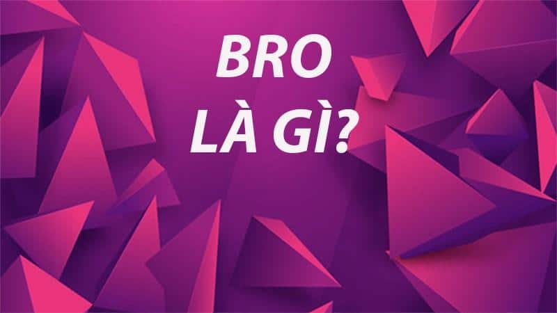 Bro là gì?