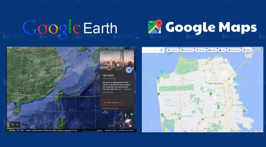 Sự khác biệt giữa Google Earth và Google Maps