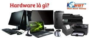 Hardware là gì? Cách thức hoạt động của hardware như thế nào?