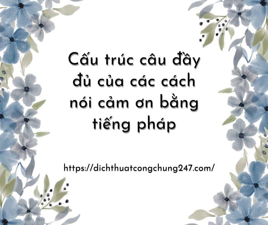 Cấu trúc câu đầy đủ của các câu nói cảm ơn tiếng Pháp