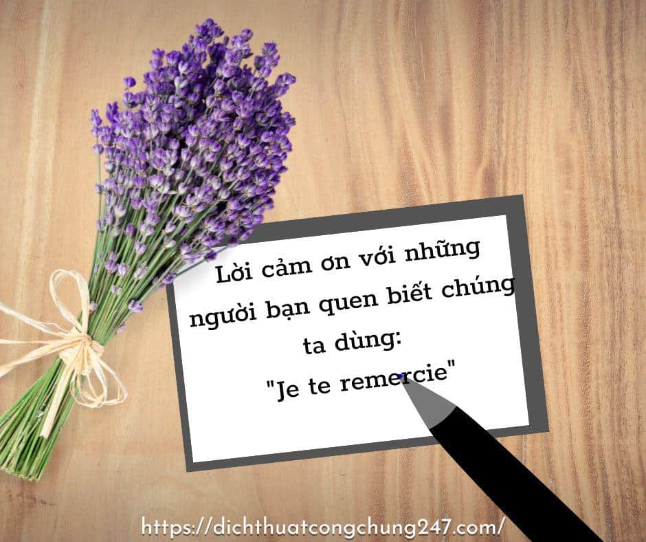 Lời cảm ơn với người bạn không quen chúng ta dùng: "Je vous remercie"