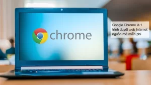 Cách tải Chrome cho máy tính trên win 7, 10 miễn phí